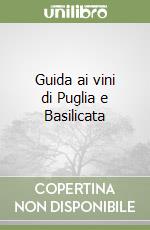 Guida ai vini di Puglia e Basilicata libro