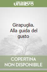 Girapuglia. Alla guida del gusto libro