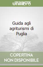 Guida agli agriturismi di Puglia libro