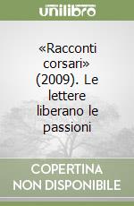 «Racconti corsari» (2009). Le lettere liberano le passioni libro