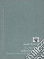 Lo sguardo psicoanalitico. Cinema, giustizia, psicoterapia, quotidianità libro