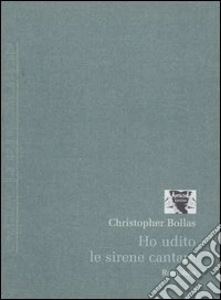 Ho udito le sirene cantare libro
