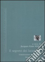 Il segreto dei lacaniani. Conversazioni a cielo aperto libro