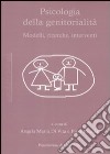 Psicologia della genitorialità. Modelli, ricerche, interventi libro