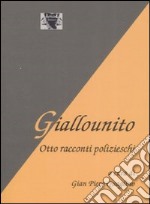 Giallounito. Otto racconti polizieschi libro