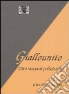 Giallounito. Otto racconti polizieschi libro