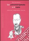 Lo Psicoterapeuta e il cane. Emozione, comunicazione, relazione libro