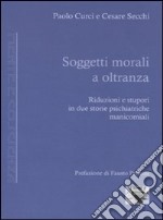 Soggetti morali a oltranza. Riduzioni e stupori in due storie psichiatriche manicomiali