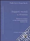 Soggetti morali a oltranza. Riduzioni e stupori in due storie psichiatriche manicomiali libro