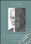 Il piacere di riscoprire Freud tra l'intrapsichico e il relazionale. Istruzioni per l'uso libro