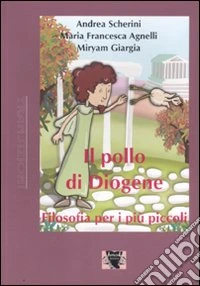 Il pollo di Diogene. Filosofia per i più piccoli. Ediz. illustrata libro