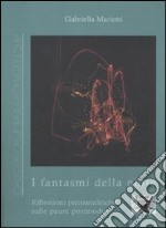 I fantasmi della notte. Riflessioni psicoanalitiche sulle paure postmoderne