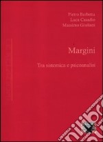 Margini. Tra sistemica e psicoanalisi libro