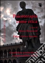 Psicoterapia come etica. Condizione postmoderna e responsabilità clinica