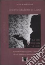 Bonsoir Madame la Lune. La vita incompiuta di Silvia Pons libro