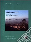 Attraverso il labirinto. La storia di un'analisi libro di Corvino Forleo Maria