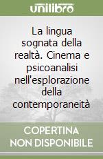 La lingua sognata della realtà. Cinema e psicoanalisi nell'esplorazione della contemporaneità libro