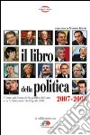 Libro della politica 2007-2008. L'anno più lungo della politica italiana e la rivoluzione dell'aprile 2008 libro