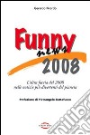 Funny news 2008. L'altra faccia del 2008 nelle notizie più divertenti del pianeta libro