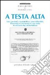 A testa alta. Lotte, passioni, emozioni di un vero irriducibile libro