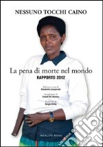 La pena di morte nel mondo. Rapporto 2012 libro