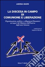 La discesa in campo di Comunione e Liberazione. Organizzazione, politica e collegamenti finanziari nei report del Ministero dell'Interno degli anni Settanta libro