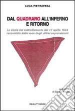 Dal Quadraro all'inferno e ritorno. La storia del rastrellamento del 17 aprile 1944 raccontata dalla voce degli ultimi sopravvissuti libro