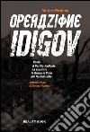 Operazione Idigov. Come il Partito Radicale ha sconfitto la Russia di Putin alle Nazioni Unite libro di Perduca Marco