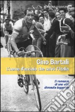 Gino Bartali. L'uomo d'acciaio che salvò l'Italia libro