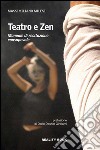 Teatro e zen. Manuale di recitazione consapevole libro