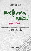 Marijuana rulez! 2018 version. Vittorie referendarie e legalizzazioni in USA e Canada libro