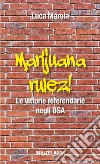 Marijuana rulez. Le vittorie referendarie negli USA libro