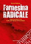 Farnesina radicale. Memorie scelte di vent'anni in giro per il mondo per il Partito Radicale libro