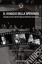 Il viaggio della speranza. Immagini, parole e atti del Congresso di Nessuno tocchi Caino libro