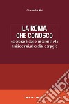 La Roma che conosco libro di Nini Alessandro