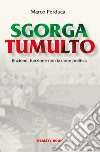 Sgorga tumulto. Finzione, funzione non fazione politica libro di Perduca Marco