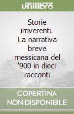 Storie irriverenti. La narrativa breve messicana del '900 in dieci racconti libro