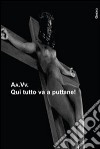 Qui tutto va a puttane! libro