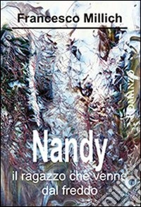 Nandy. Il ragazzo che venne dal freddo libro