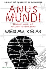 Anus mundi. Cinque anni ad Auschwitz-Birkenau