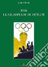 1936. Le Olimpiadi di Hitler. I fatti libro