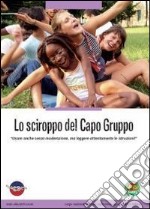 Manuale caopogruppo. «Usare anche senza moderazione, ma leggere attentamente le istruzioni» libro