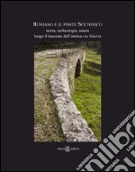 Roviano e il ponte Scutonico. Storia, archeologia, natura lungo il tracciato dell'antica via Valeria  libro