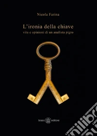 L'ironia della chiave. Vita e opinioni di un analista pigro libro