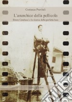 L'anarchico della pellicola. Ettore Catalucci e la ricerca della perfetta luce