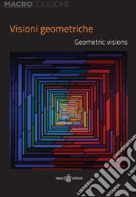 Visioni geometriche-Geometric visions