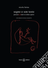 Segno o son testo. Pensieri contratti in ordine sparso libro