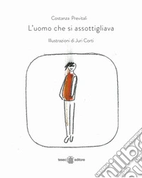 L'uomo che si assottigliava. Ediz. illustrata libro