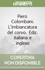 Piero Colombani. L'imbiancatura del corvo. Ediz. italiana e inglese