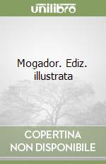 Mogador. Ediz. illustrata libro